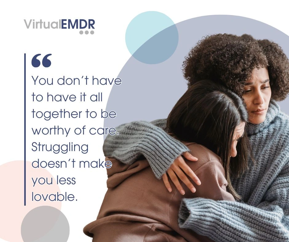 Virtual EMDR supplied artwork of two people embracing, with a reminder that struggling does not make someone less worthy of care.
