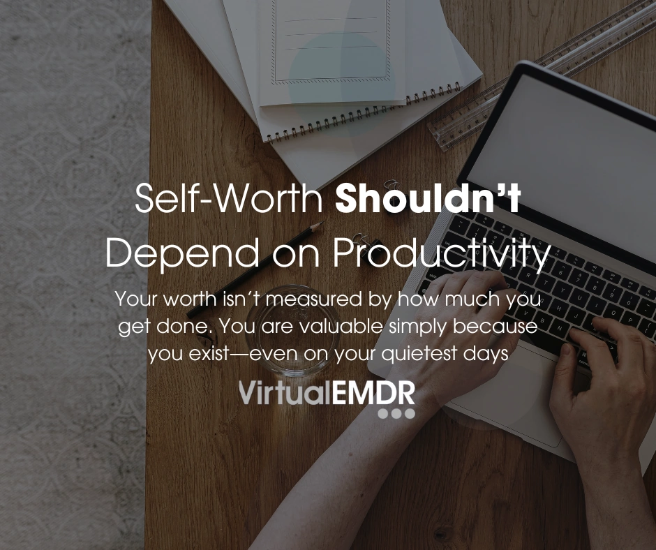 Virtual EMDR supplied artwork showing hands at a laptop and a reminder that self-worth does not depend on productivity.